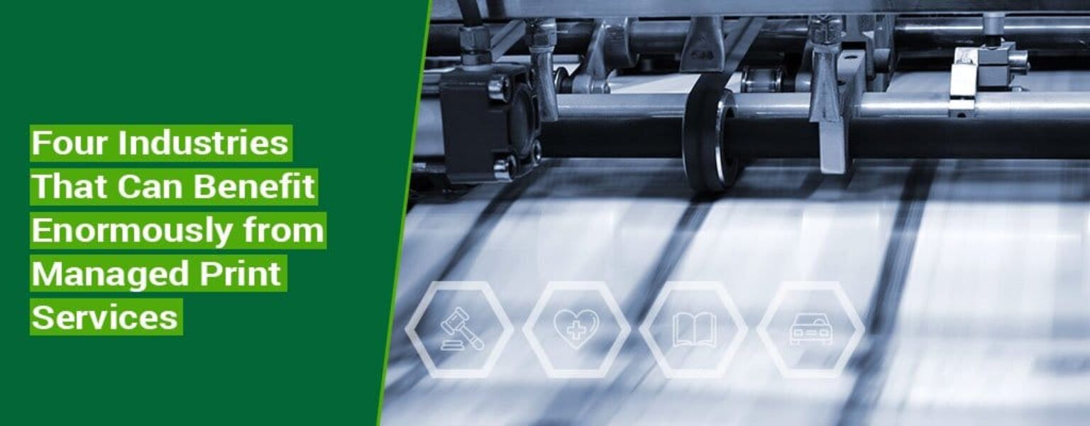 Four-Industries-That-Can-Benefit-Enormously-from-Managed-Print-Services Four-Industries-That-Can-Benefit-Enormously-from-Managed-Print-Services