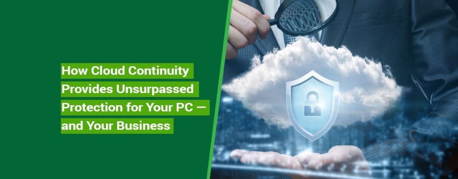 Kelley-Blog-3-How-Cloud-Continuity-Provides-Unsurpassed-Protection-for-Your-PC-and-Your-Business Kelley-Blog-3-How-Cloud-Continuity-Provides-Unsurpassed-Protection-for-Your-PC-and-Your-Business