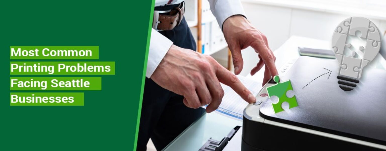Most-Common-Printing-Problems-Facing-Seattle-Businesses Most-Common-Printing-Problems-Facing-Seattle-Businesses