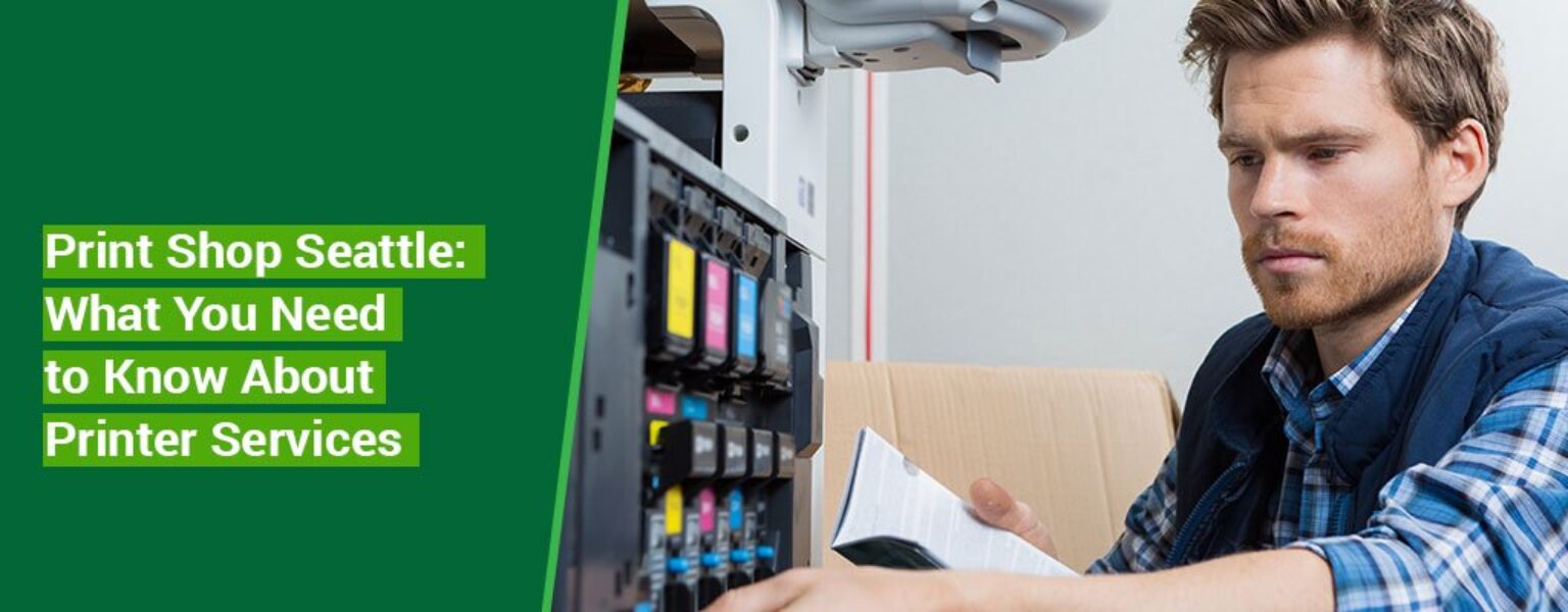 Print-Shop-Seattle-What-You-Need-to-Know-About-Printer-Services Print-Shop-Seattle-What-You-Need-to-Know-About-Printer-Services