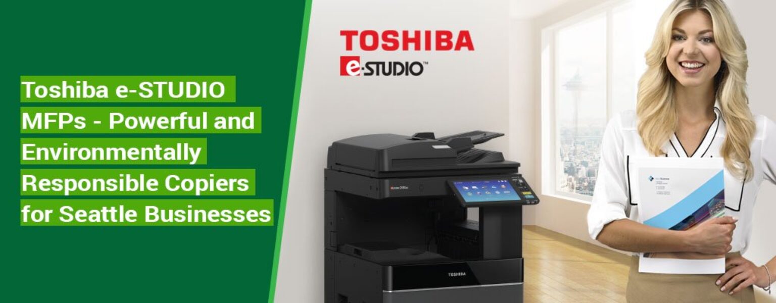 Toshiba-e-STUDIO-MFPs-Powerful-and-Environmentally-Responsible-Copiers-for-Seattle-Businesses Toshiba-e-STUDIO-MFPs-Powerful-and-Environmentally-Responsible-Copiers-for-Seattle-Businesses
