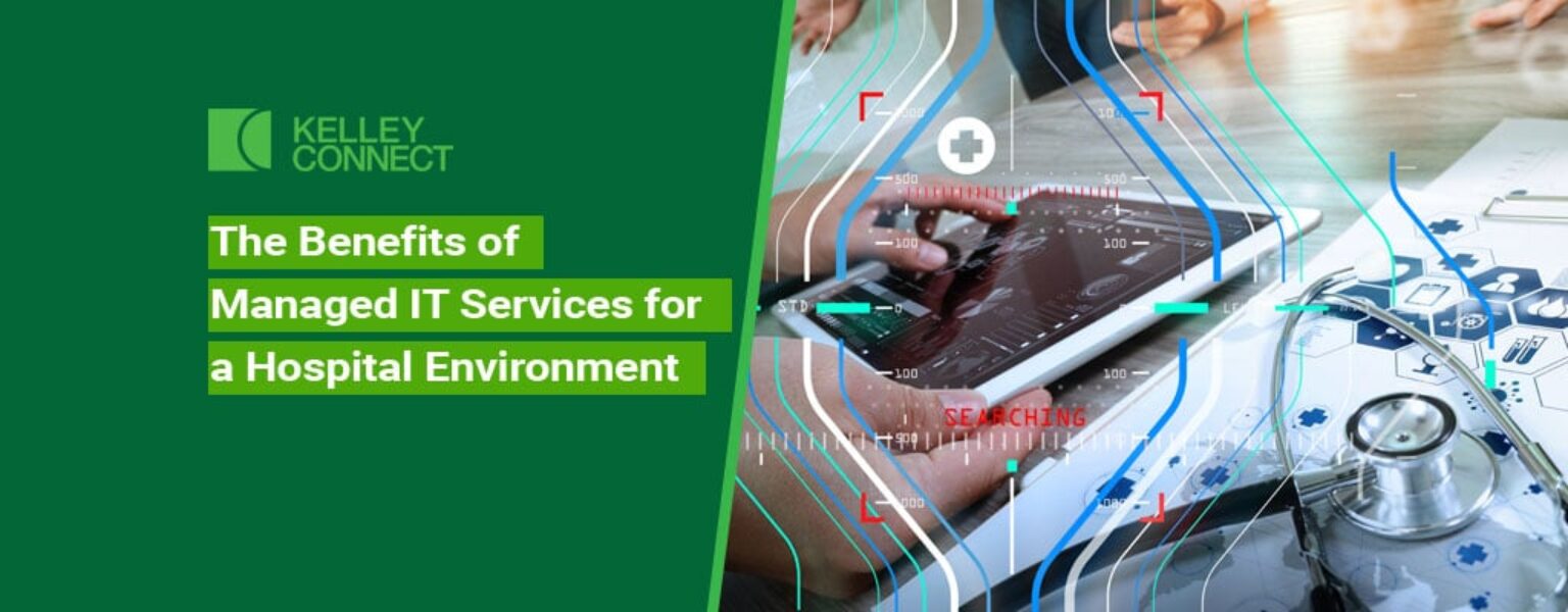 KI_Feb_Blog 7_The-Benefits-of-Managed-IT-Services-for-a-Hospital-Environment The Benefits of Managed IT Services for a Hospital Environment